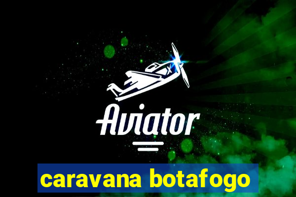 caravana botafogo